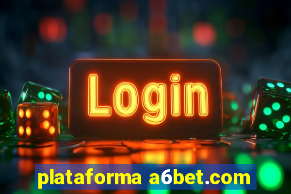 plataforma a6bet.com